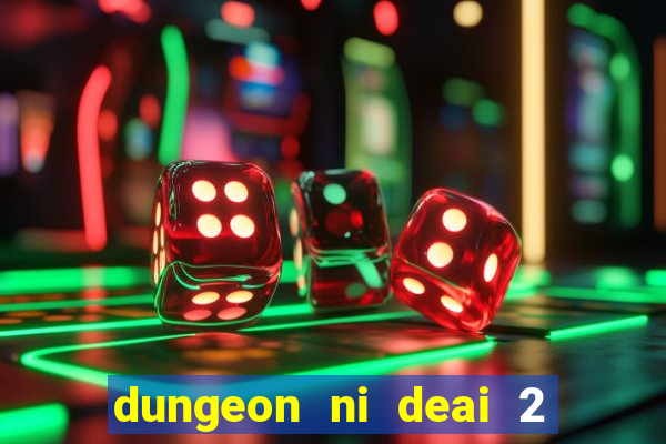 dungeon ni deai 2 temporada dublado